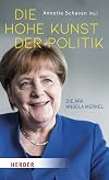 Die hohe Kunst der Politik: Die Ära Angela Merkel
