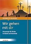 Wir gehen mit dir: Kreuzwege für Kinder in Schule und Gemeinde