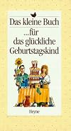 Das kleine Buch, ...für das glückliche Geburtstagskind