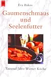 Gaumenschmaus und Seelenfutter. Tausend Jahre Wiener Küche.