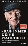Sag immer Deine Wahrheit: Was mich 100 Jahre Leben gelehrt haben