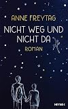 Nicht weg und nicht da: Roman
