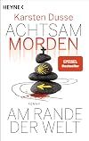 Achtsam morden am Rande der Welt