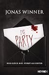 Die Party: Thriller. Wer Glück hat, stirbt als Erster