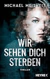 Wir sehen dich sterben: Thriller