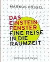 Das Einstein-Fenster. Eine Reise in die Raumzeit