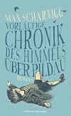 Vorläufige Chronik des Himmels über Pildau: Roman (Literatur-Literatur)
