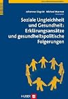 Soziale Ungleichheit und Gesundheit: Erklärungsansätze und gesundheitspolitische Folgerungen