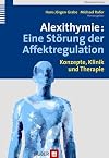 Alexithymie: Eine Störung der Affektregulation. Konzepte, Klinik und Therapie