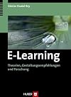 E-Learning. Theorien, Gestaltungsempfehlungen und Forschung