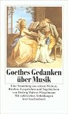 Goethes Gedanken uber Musik: Eine Sammlung aus seinen Werken, Briefen, Gesprachen und Tagebuchern (Insel Taschenbuch) (German Edition)