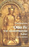 Otto IV. Der wiederentdeckte Kaiser.