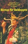 Biotop für Bekloppte. Ein Lesebuch für Immis und Heimathirsche.