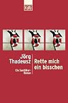 Rette mich ein bisschen. Ein Sanitäter Roman.