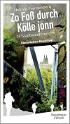 Zo fo&szlig; durch K&ouml;lle jonn: 14 Stadtwanderungen
