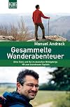 Gesammelte Wanderabenteuer: Ohne Stock und Hut im deutschen Mittelgebirge. Mit 2 brandneuen Kapiteln.