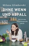 Ohne Wenn und Abfall: Wie ich dem Verpackungswahn entkam
