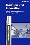 Tradition und Innovation : Studien und Anmerkungen zur Bibliotheksgeschichte