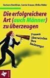 Die erfolgreiche Art (auch Männer) zu überzeugen. Frauen überwinden ihre Redeangst.