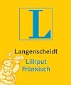 Langenscheidts Lilliput Fränkisch. Rund 5.000 Stichwörter und Wendungen, rund 50 Glossen