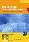 Das Testbuch Wirtschaftsdeutsch: Training zum Test WiDaF