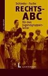 Rechts-ABC für den Jugendgruppenleiter Jugendgruppenarbeit und Rechtsordnung