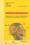 Selbstlernkompetenz metakognitive Grundlagen selbstregulierten Lernens und ihre praktische Umsetzung