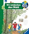 Wir entdecken den Wald (Wieso? Weshalb? Warum?, Band 46)