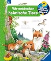 Wir entdecken heimische Tiere (Wieso? Weshalb? Warum?, Band 71)