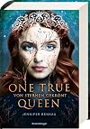 One True Queen, Band 1: Von Sternen gekrönt