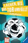 Lachen, bis das Tor umfällt Fußballwitze