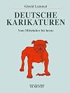 Deutsche Karikaturen. Vom Mittelalter bis heute