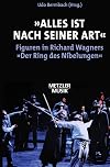 ' Alles ist nach seiner Art': Figuren in Richard Wagners 'Der Ring des Nibelungen'