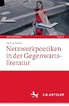 Netzwerkpoetiken in der Gegenwartsliteratur (Kontemporär. Schriften zur deutschsprachigen Gegenwartsliteratur, Band 2)