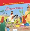 Die Ostergeschichte. Meine liebsten Bibelgeschichten