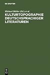 Kulturtopographie deutschsprachiger Literaturen Perspektivierungen im Spannungsfeld von Integration und Differenz
