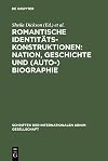 Romantische Identitätskonstruktionen : Nation, Geschichte und (Auto-)Biographie : Glasgower Kolloquium der Internationalen Arnim-Gesellschaft