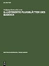 Illustrierte Flugblรคtter des Barock eine Auswahl