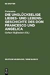 Die unglueckselige Liebes- und Lebensgeschichte des Don Francesco und Angelica