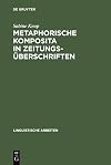 Metaphorische Komposita in Zeitungsüberschriften