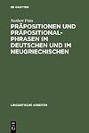 Präpositionen und Präpositionalphrasen im Deutschen und im Neugriechischen Aspekte einer kontrastiven Analyse Deutsch-Neugriechisch