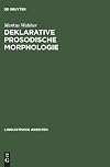 Deklarative prosodische Morphologie : constraint-basierte Analysen und Computermodelle zum Finnischen und Tigrinya