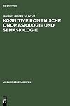 Kognitive romanische Onomasiologie und Semasiologie