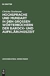 Hochsprache und Mundart in den großen Wörterbüchern der Barock- und Aufklärungszeit (Lexicographica. Series Maior, 46) (German Edition)
