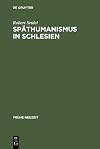 Spรคthumanismus in Schlesien Caspar Dornau (1577-1631) Leben und Werk