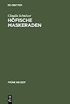 Hรถfische Maskeraden : Funktion und Ausstattung von Verkleidungsdivertissements an deutschen Hรถfen der Frรผhen Neuzeit