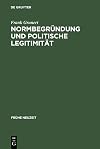 Normbegründung und politische Legitimität zur Rechts- und Staatsphilosophie der deutschen Frühaufklärung