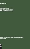 Trobairitz : der Beitrag der Frau in der altokzitanischen höfischen Lyrik : Edition des Gesamtkorpus