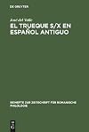 El trueque s/x en español antiguo: Aproximaciones teóricas (Beihefte zur Zeitschrift für romanische Philologie, 278) (Spanish Edition)