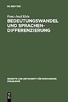 Bedeutungswandel und Sprachendifferenzierung Die Entstehung der romanischen Sprachen aus wortsemantischer Sicht
